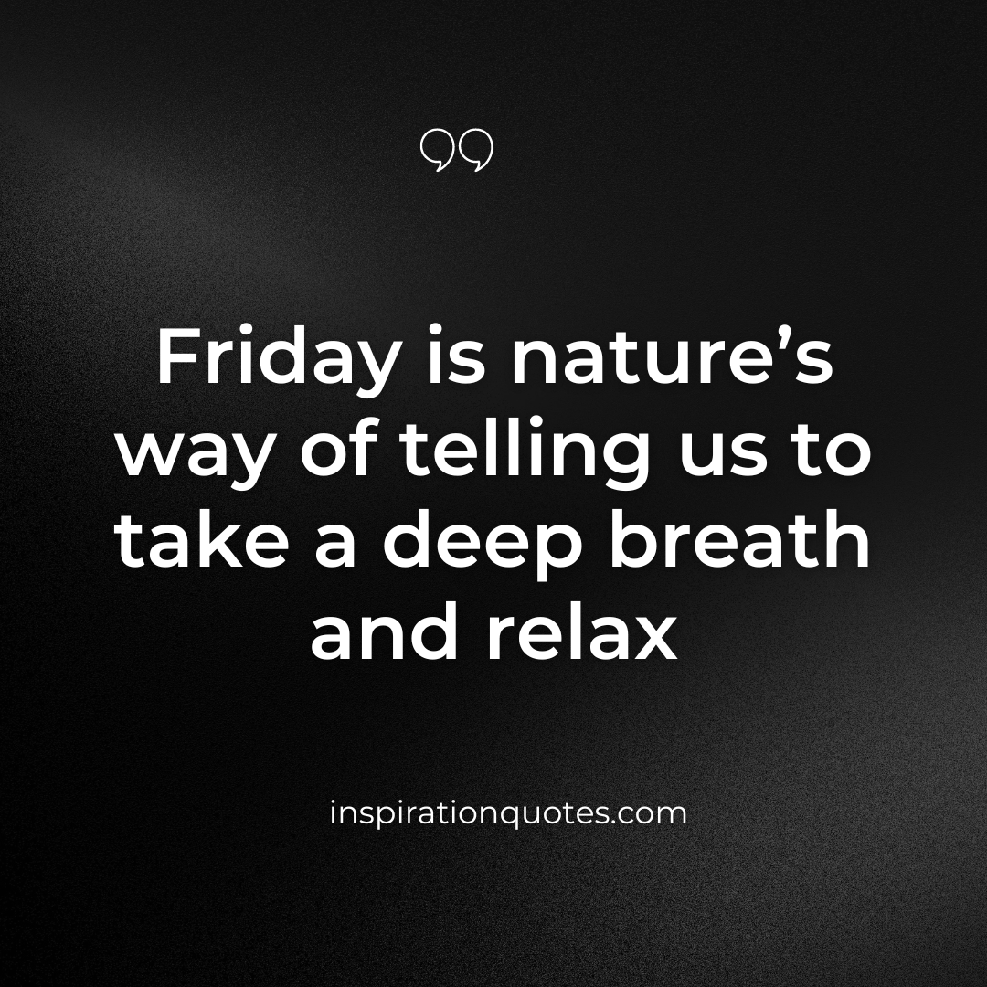 Get Inspired With These Friday Morning Inspirational Quotes